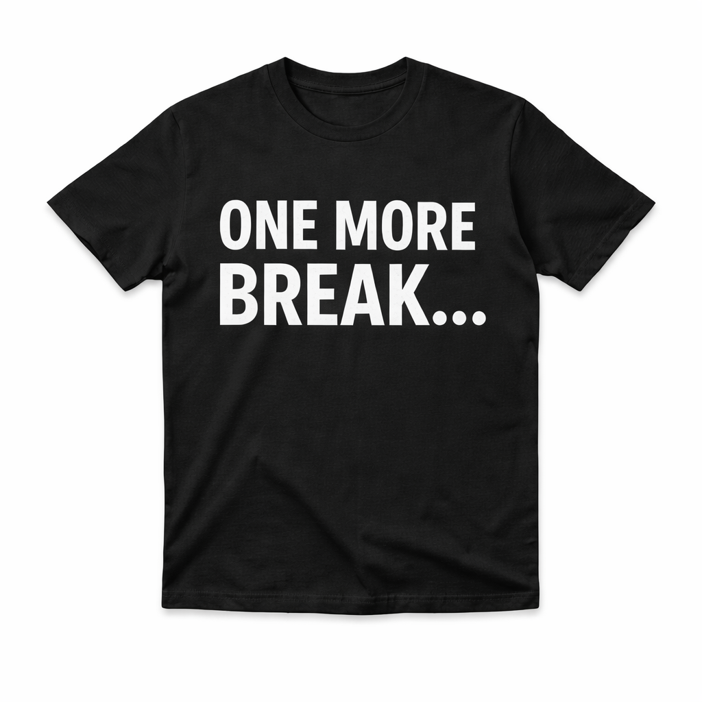 One More Break Tee